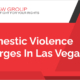 Domestic Violence Charges in Las Vegas